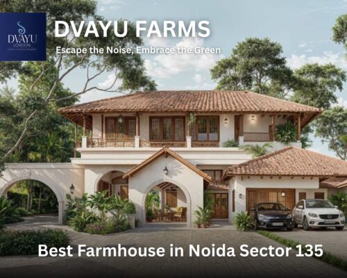 Best Farmhouse in Noida Sector 135 – A Complete Guide