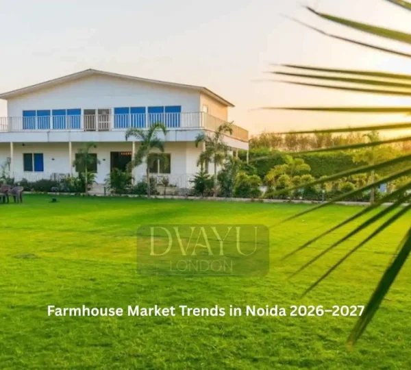 Farmhouse Market Trends in Noida 2026–2027