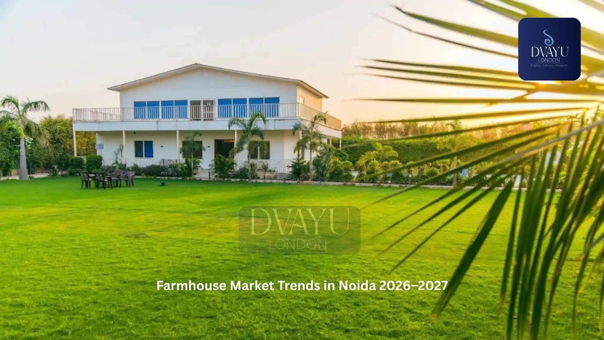 Farmhouse Market Trends in Noida 2026–2027